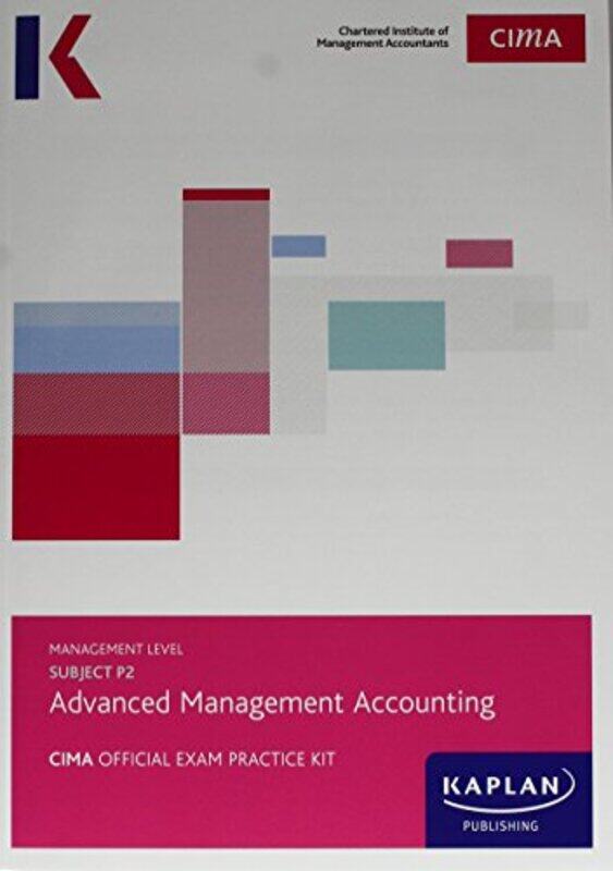 P2 ADVANCED MANAGEMENT ACCOUNTING EXAM PRACTICE KIT by Kaplan Publishing-Paperback
P2 ADVANCED MANAGEMENT ACCOUNTING EXAM PRACTICE KIT by Kaplan Publishing-Paperback