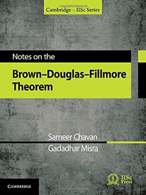 Notes on the BrownDouglasFillmore Theorem by Sameer Indian Institute of Technology, Kanpur ChavanGadadhar Indian Institute of Science, Bangalore Misra
Notes on the BrownDouglasFillmore Theorem by Sameer Indian Institute of Technology, Kanpur ChavanGadadhar Indian Institute of Science, Bangalore Misra