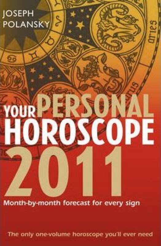 Your Personal Horoscope 2011: Month-by-month Forecasts for Every Sign ,Paperback By Joseph Polansky
Your Personal Horoscope 2011: Month-by-month Forecasts for Every Sign ,Paperback By Joseph Polansky