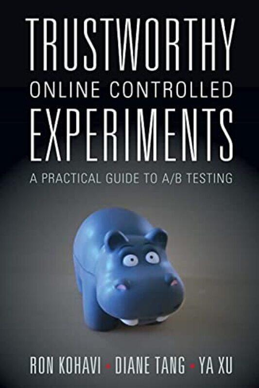 Trustworthy Online Controlled Experiments by Ron KohaviDiane TangYa Xu-Paperback
Trustworthy Online Controlled Experiments by Ron KohaviDiane TangYa Xu-Paperback