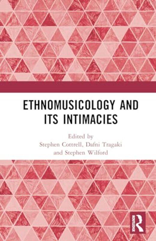 Ethnomusicology and its Intimacies by Stephen City, University of London, UK CottrellDafni University of Thessaly, Greece TragakiStephen Wilford-Hardc
Ethnomusicology and its Intimacies by Stephen City, University of London, UK CottrellDafni University of Thessaly, Greece TragakiStephen Wilford-Hardc