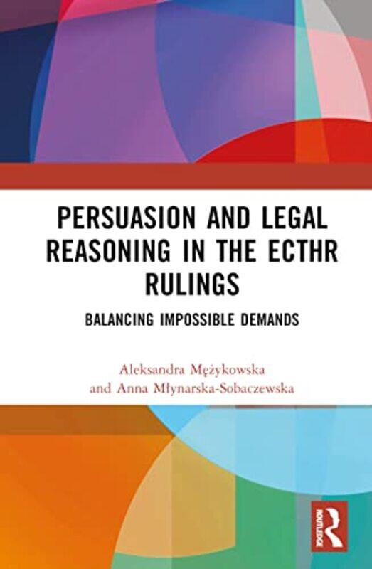 Persuasion And Legal Reasoning In The Ecthr Rulings by Aleksandra MezykowskaAnna Mlynarska-Sobaczewska-Hardcover
Persuasion And Legal Reasoning In The Ecthr Rulings by Aleksandra MezykowskaAnna Mlynarska-Sobaczewska-Hardcover