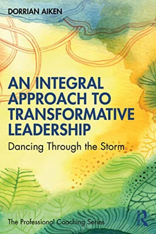 An Integral Approach To Transformative Leadership Dancing Through The Storm by Aiken, Dorrian Paperback
An Integral Approach To Transformative Leadership Dancing Through The Storm by Aiken, Dorrian Paperback
