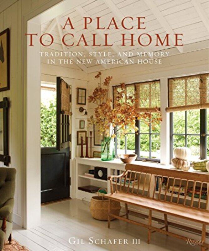 A Place to Call Home: Tradition, Style, and Memory in the New American House,Paperback,By:Gil Schafer III
A Place to Call Home: Tradition, Style, and Memory in the New American House,Paperback,By:Gil Schafer III