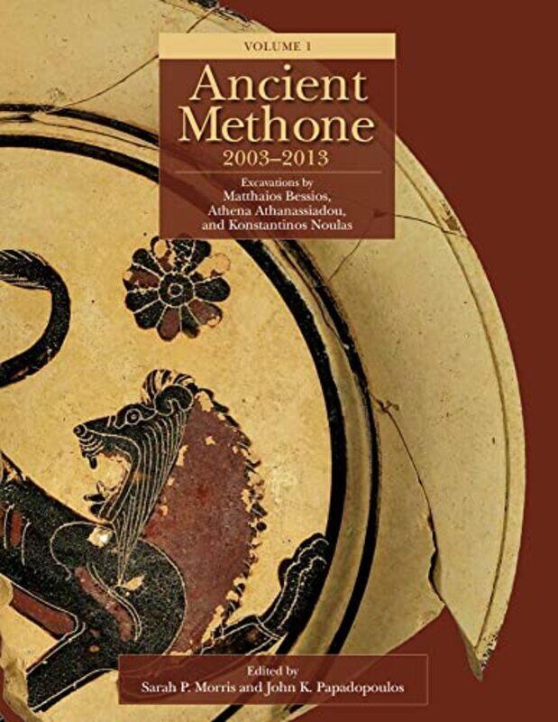 Ancient Methone 20032013 2 volume set by Sarah P MorrisJohn K Papadopoulos-Hardcover
Ancient Methone 20032013 2 volume set by Sarah P MorrisJohn K Papadopoulos-Hardcover