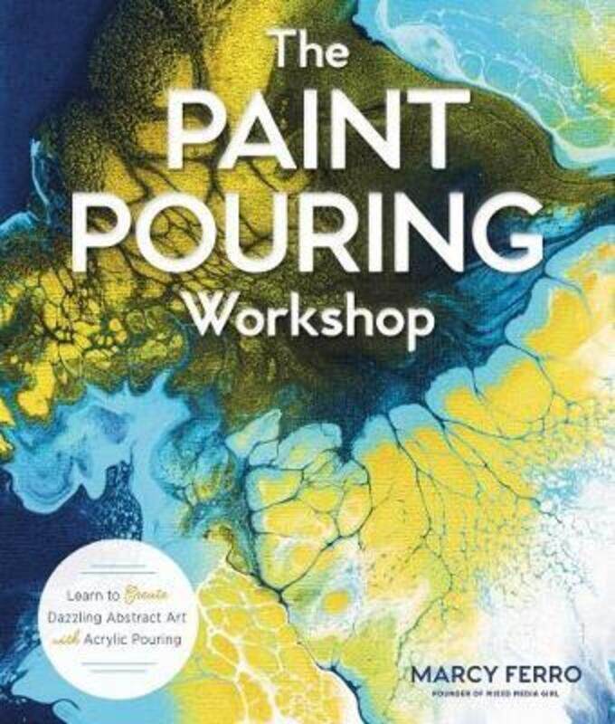 The Paint Pouring Workshop: Learn to Create Dazzling Abstract Art with Acrylic Pouring.paperback,By :Ferro, Marcy
The Paint Pouring Workshop: Learn to Create Dazzling Abstract Art with Acrylic Pouring.paperback,By :Ferro, Marcy