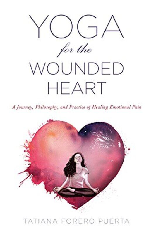 Yoga For The Wounded Heart by Tatiana Forero (Tatiana Forero Puerta) Puerta-Paperback
Yoga For The Wounded Heart by Tatiana Forero (Tatiana Forero Puerta) Puerta-Paperback