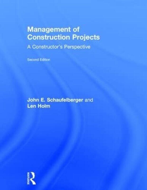 Management of Construction Projects by John SchaufelbergerLen University of Washington, USA Holm-Hardcover
Management of Construction Projects by John SchaufelbergerLen University of Washington, USA Holm-Hardcover