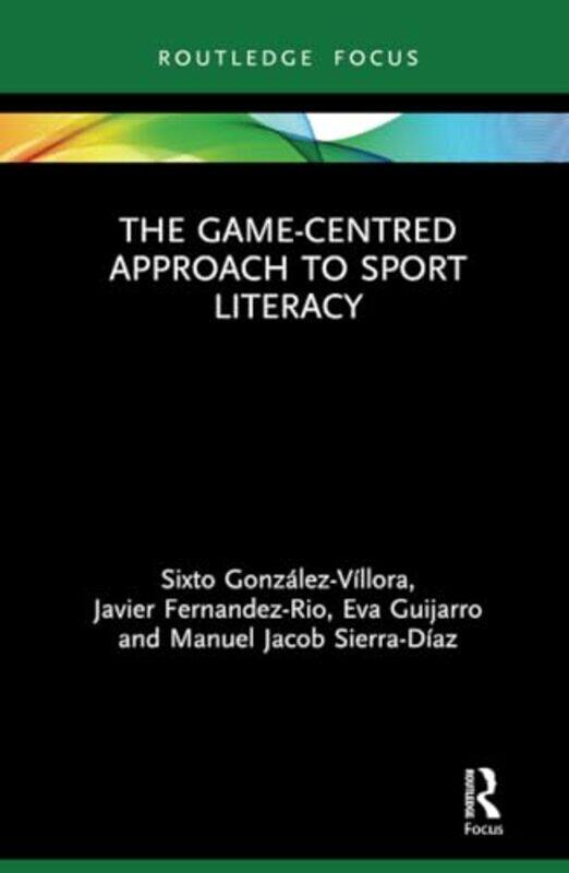 The GameCentred Approach to Sport Literacy by Sixto Gonzalez-VilloraJavier Fernandez-RioEva GuijarroManuel Jacob Sierra-Diaz-Hardcover
The GameCentred Approach to Sport Literacy by Sixto Gonzalez-VilloraJavier Fernandez-RioEva GuijarroManuel Jacob Sierra-Diaz-Hardcover