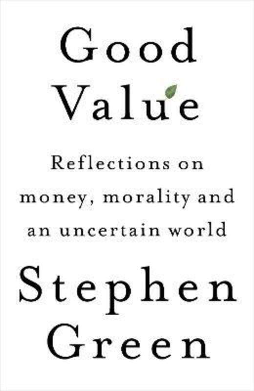 Good Value: Reflections on Money, Morality and an Uncertain World.Hardcover,By :Stephen Green
Good Value: Reflections on Money, Morality and an Uncertain World.Hardcover,By :Stephen Green