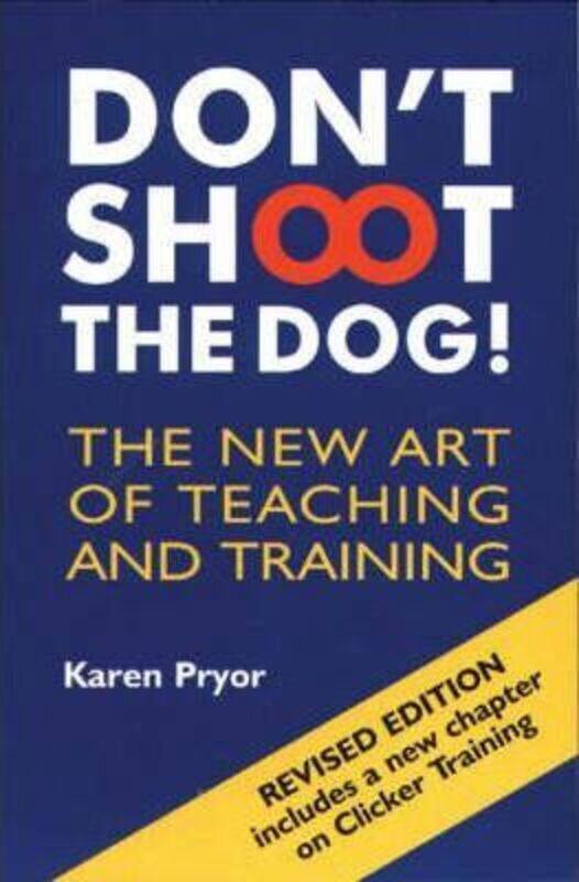 ^(R)Don't Shoot the Dog!: The New Art of Teaching and Training,Paperback, By:Karen Pryor
^(R)Don't Shoot the Dog!: The New Art of Teaching and Training,Paperback, By:Karen Pryor