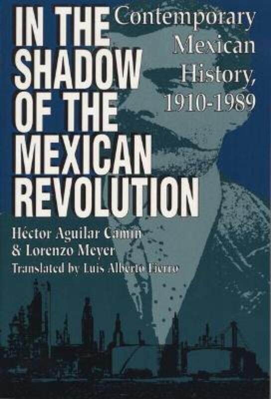 In the Shadow of the Mexican Revolution: Contemporary Mexican History, 1910-1989.paperback,By :Aguilar Camin, Hector - Meyer, Lorenzo - Fierro, Luis A
In the Shadow of the Mexican Revolution: Contemporary Mexican History, 1910-1989.paperback,By :Aguilar Camin, Hector - Meyer, Lorenzo - Fierro, Luis A