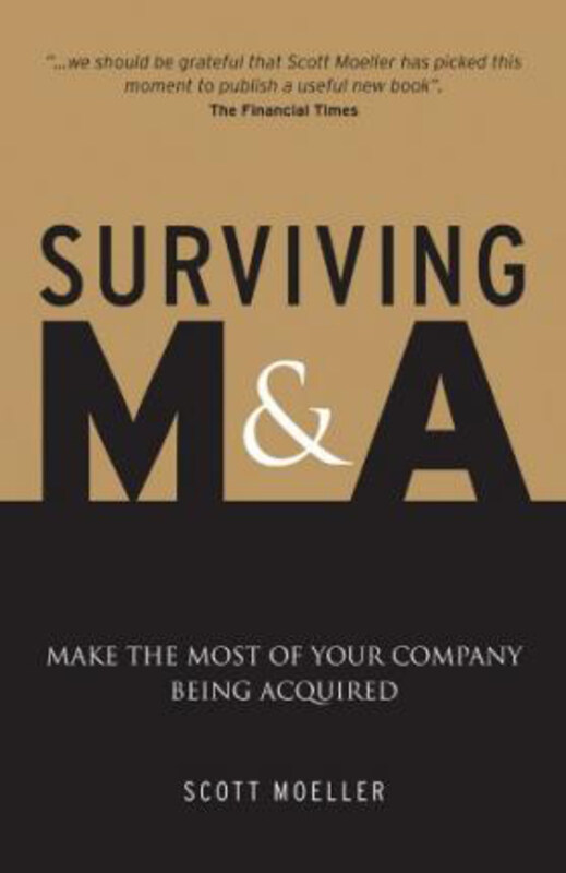 Surviving M&A: Make the Most of Your Company Being Acquired, Hardcover Book, By: Scott Moeller
Surviving M&A: Make the Most of Your Company Being Acquired, Hardcover Book, By: Scott Moeller