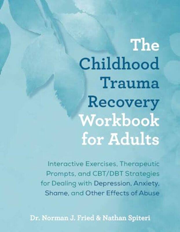 The Childhood Trauma Recovery Workbook for Adults by Norman J FriedNathan Spiteri-Paperback
The Childhood Trauma Recovery Workbook for Adults by Norman J FriedNathan Spiteri-Paperback