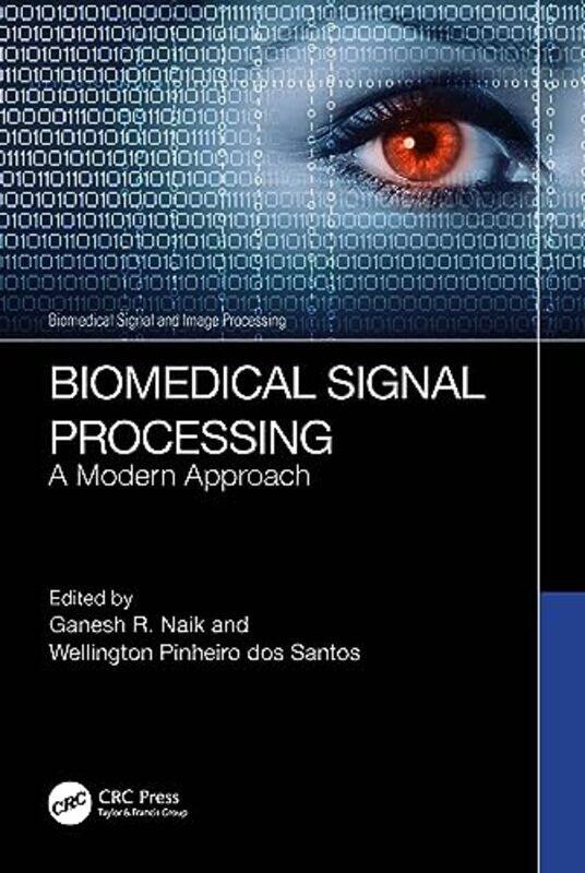 Biomedical Signal Processing by Ganesh R AISH, Flinders University, Bedford Park, SA, Australia NaikWellington Pinheiro dos Universidade Federal de Pe
Biomedical Signal Processing by Ganesh R AISH, Flinders University, Bedford Park, SA, Australia NaikWellington Pinheiro dos Universidade Federal de Pe