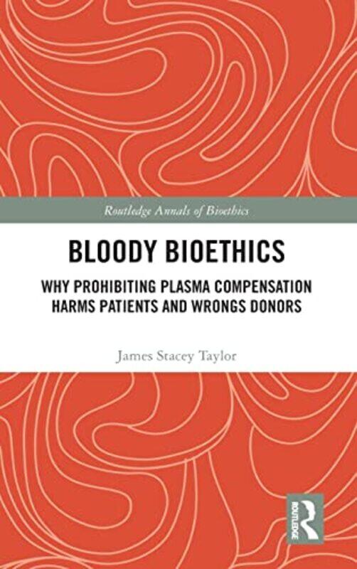 Bloody Bioethics by James Stacey The College of New Jersey, USA Taylor-Hardcover
Bloody Bioethics by James Stacey The College of New Jersey, USA Taylor-Hardcover