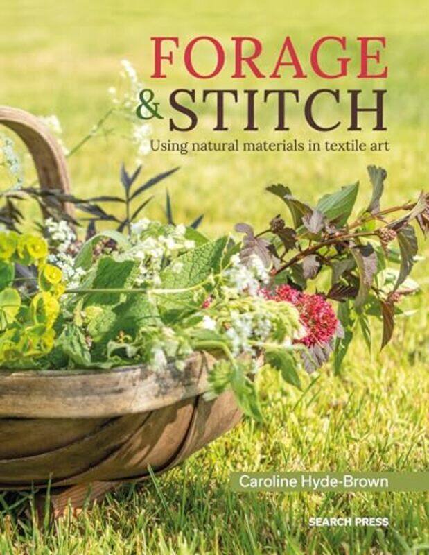 Forage & Stitch Using Natural Materials In Textile Art by Hyde-Brown, Caroline Paperback
Forage & Stitch Using Natural Materials In Textile Art by Hyde-Brown, Caroline Paperback
