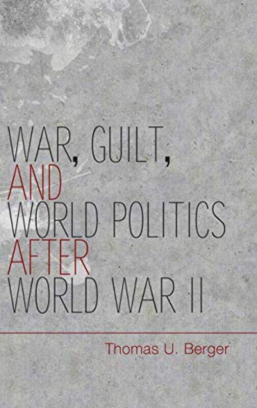 War Guilt and World Politics after World War II by Thomas U Professor, Boston University Berger-Hardcover
War Guilt and World Politics after World War II by Thomas U Professor, Boston University Berger-Hardcover