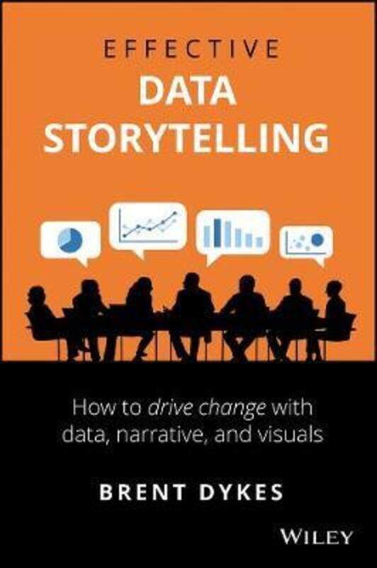 Effective Data Storytelling: How to Drive Change with Data, Narrative and Visuals
Effective Data Storytelling: How to Drive Change with Data, Narrative and Visuals