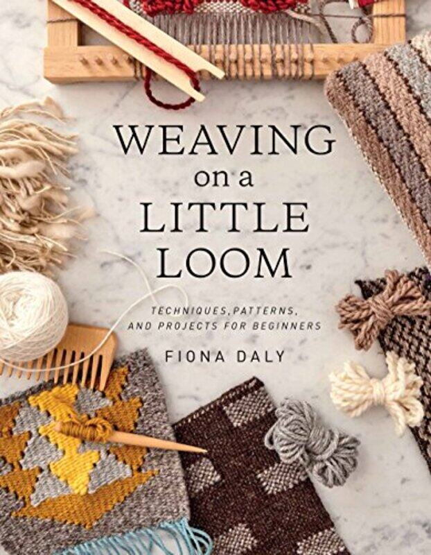 Weaving On A Little Loom Everything You Need To Know To Get Started With Weaving Includes 5 Simple By Daly Fiona - Paperback
Weaving On A Little Loom Everything You Need To Know To Get Started With Weaving Includes 5 Simple By Daly Fiona - Paperback