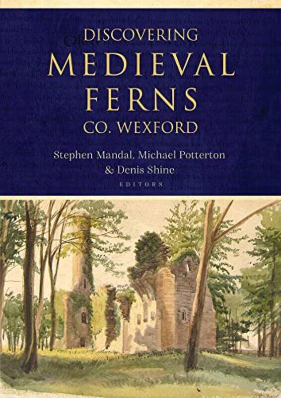 Discovering Medieval Ferns Co Wexford by Michael PottertonStephen MandalDenis Shine-Paperback
Discovering Medieval Ferns Co Wexford by Michael PottertonStephen MandalDenis Shine-Paperback