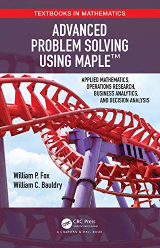 Advanced Problem Solving Using Maple by William P FoxWilliam Bauldry-Hardcover
Advanced Problem Solving Using Maple by William P FoxWilliam Bauldry-Hardcover