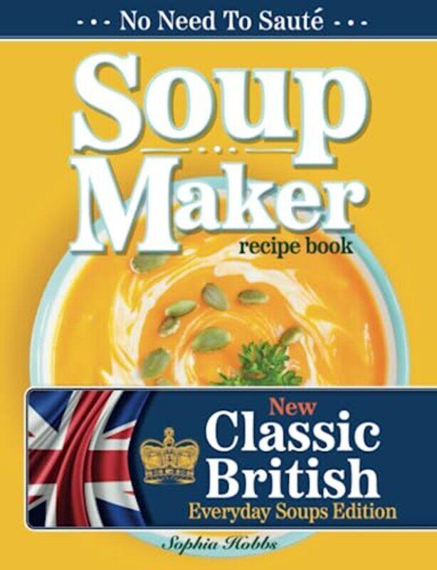 Soup Maker Recipe Book Traditional, Easy To Follow, British, Homemade Cookbook For Soup Makers In L By Hobbs, Sophia - Paperback
Soup Maker Recipe Book Traditional, Easy To Follow, British, Homemade Cookbook For Soup Makers In L By Hobbs, Sophia - Paperback