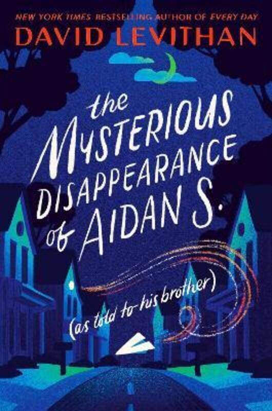 The Mysterious Disappearance of Aidan S. (as told to his brother),Paperback,ByLevithan, David
The Mysterious Disappearance of Aidan S. (as told to his brother),Paperback,ByLevithan, David