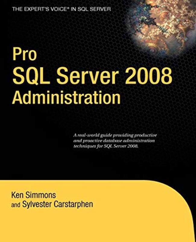 Pro Sql Server 2008 Administration by Ken SimmonsSylvester Carstarphen-Paperback
Pro Sql Server 2008 Administration by Ken SimmonsSylvester Carstarphen-Paperback