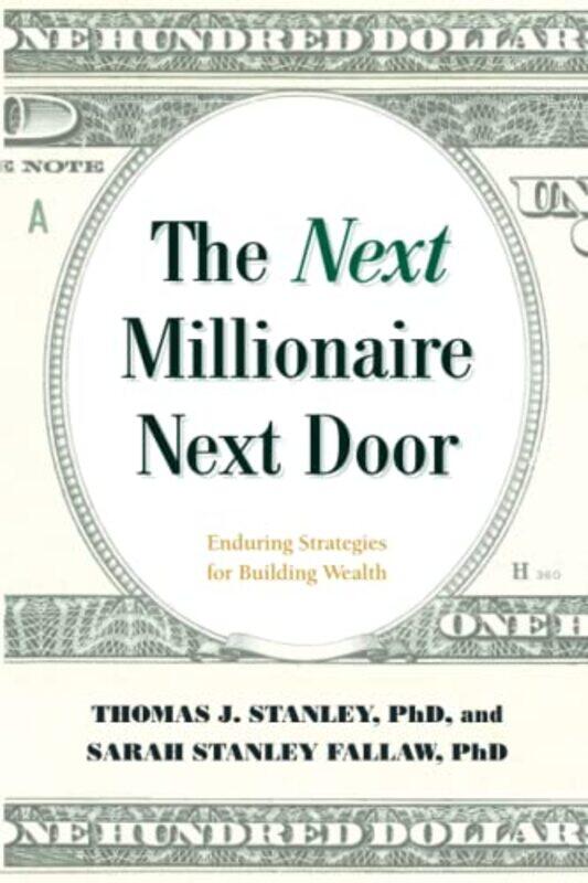 The Next Millionaire Next Door: Enduring Strategies for Building Wealth , Paperback by Stanley, Thomas J., Ph.D. - Fallaw, Sarah Stanley, Ph.D
The Next Millionaire Next Door: Enduring Strategies for Building Wealth , Paperback by Stanley, Thomas J., Ph.D. - Fallaw, Sarah Stanley, Ph.D