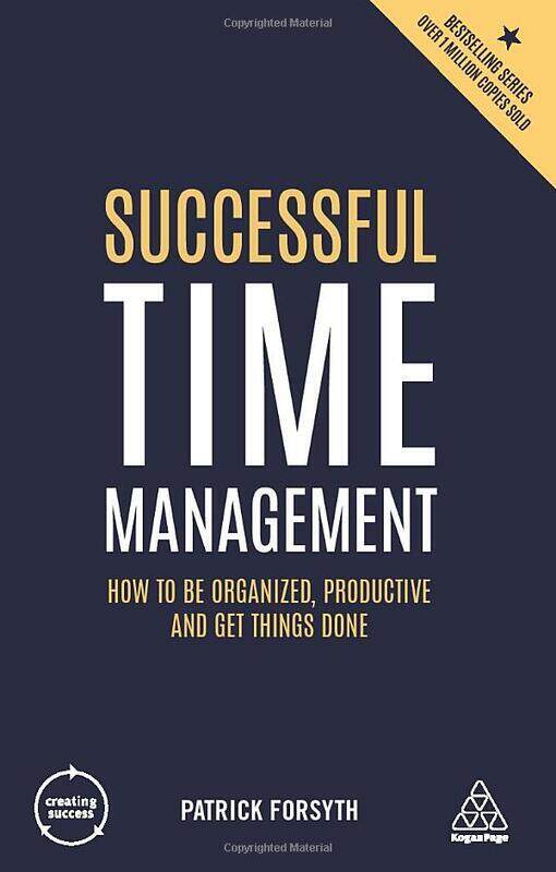 Successful Time Management: How to be Organized, Productive and Get Things Done, Paperback Book, By: Patrick Forsyth
Successful Time Management: How to be Organized, Productive and Get Things Done, Paperback Book, By: Patrick Forsyth