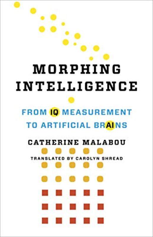 Morphing Intelligence by Catherine (Professor Of Modern European Philosophy, Centre for Research in Modern European Philosophy / Kingston University)
Morphing Intelligence by Catherine (Professor Of Modern European Philosophy, Centre for Research in Modern European Philosophy / Kingston University)