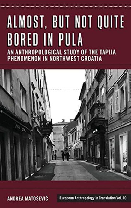 Almost but Not Quite Bored in Pula by Billy King’s College London HolzbergAnouk University of Potsdam MadorinMichelle New York University Pfeifer-Hard
Almost but Not Quite Bored in Pula by Billy King’s College London HolzbergAnouk University of Potsdam MadorinMichelle New York University Pfeifer-Hard