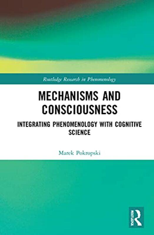 Mechanisms and Consciousness by Marek University of Warsaw, Poland Pokropski-Paperback
Mechanisms and Consciousness by Marek University of Warsaw, Poland Pokropski-Paperback