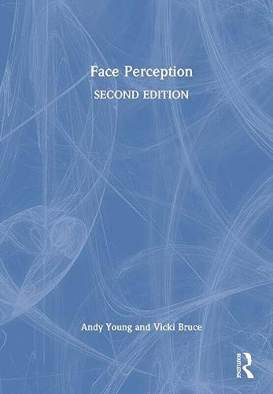 Face Perception by Andy York University, UK YoungVicki Newcastle University, UK Bruce-Hardcover
Face Perception by Andy York University, UK YoungVicki Newcastle University, UK Bruce-Hardcover