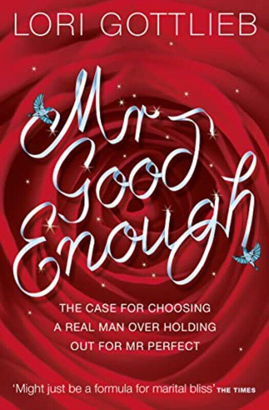 Mr Good Enough: The Case For Choosing A Real Man Over Holding Out For Mr Perfect By Gottlieb, Lori Paperback
Mr Good Enough: The Case For Choosing A Real Man Over Holding Out For Mr Perfect By Gottlieb, Lori Paperback