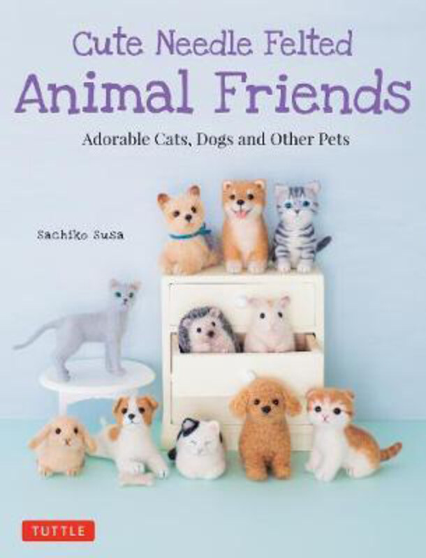 Cute Needle Felted Animal Friends: Adorable Cats, Dogs and Other Pets, Paperback Book, By: Sachiko Susa
Cute Needle Felted Animal Friends: Adorable Cats, Dogs and Other Pets, Paperback Book, By: Sachiko Susa