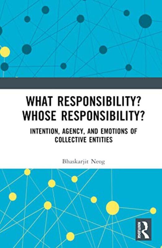 What Responsibility Whose Responsibility by Bhaskarjit (Assistant Professor, Centre for Philosophy, School of Social Sciences, Jawaharlal Nehru Univ
What Responsibility Whose Responsibility by Bhaskarjit (Assistant Professor, Centre for Philosophy, School of Social Sciences, Jawaharlal Nehru Univ