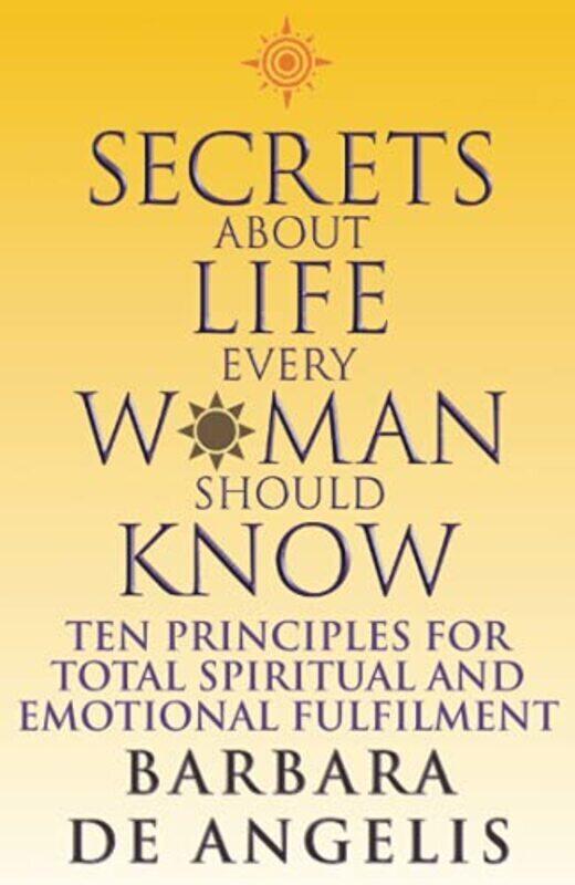 Secrets About Life Every Woman Should Know Ten Principles For Spiritual And Emotional Fulfillment By Barbara De Angelis - Paperback
Secrets About Life Every Woman Should Know Ten Principles For Spiritual And Emotional Fulfillment By Barbara De Angelis - Paperback