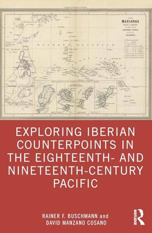 Exploring Iberian Counterpoints in the Eighteenth- and Nineteenth-Century Pacific by Rainer F. BuschmannDavid Manzano Cosano -Paperback
Exploring Iberian Counterpoints in the Eighteenth- and Nineteenth-Century Pacific by Rainer F. BuschmannDavid Manzano Cosano -Paperback
