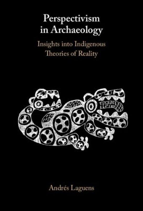 Perspectivism in Archaeology by Andres University of Cordoba, Argentina Laguens-Hardcover
Perspectivism in Archaeology by Andres University of Cordoba, Argentina Laguens-Hardcover