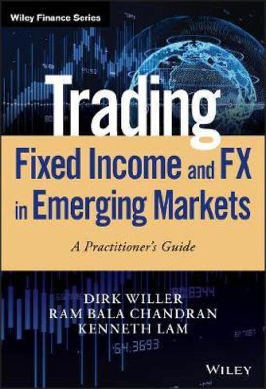 Trading Fixed Income and FX in Emerging Markets: A Practitioner's Guide,Hardcover,ByWiller, Dirk - Chandran, Ram Bala - Lam, Kenneth
Trading Fixed Income and FX in Emerging Markets: A Practitioner's Guide,Hardcover,ByWiller, Dirk - Chandran, Ram Bala - Lam, Kenneth