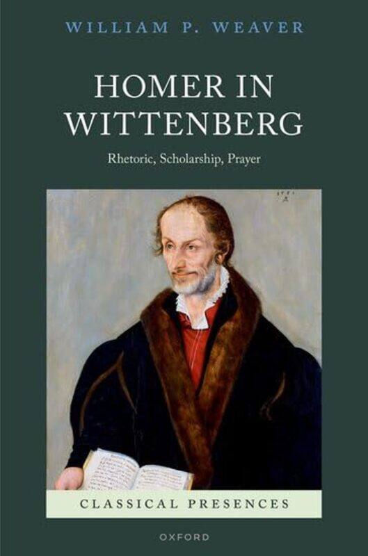 Homer in Wittenberg by William P Professor of Literature in the Honors College, Baylor University Weaver-Hardcover
Homer in Wittenberg by William P Professor of Literature in the Honors College, Baylor University Weaver-Hardcover