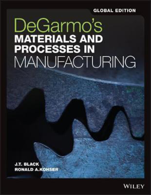 DeGarmo's Materials and Processes in Manufacturing: SI Version, Paperback Book, By: J. T. Black
DeGarmo's Materials and Processes in Manufacturing: SI Version, Paperback Book, By: J. T. Black