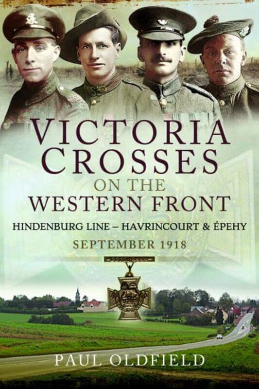 Victoria Crosses on the Western Front Battles of the Hindenburg Line Havrincourt and pehy by Paul Oldfield-Paperback
Victoria Crosses on the Western Front Battles of the Hindenburg Line Havrincourt and pehy by Paul Oldfield-Paperback
