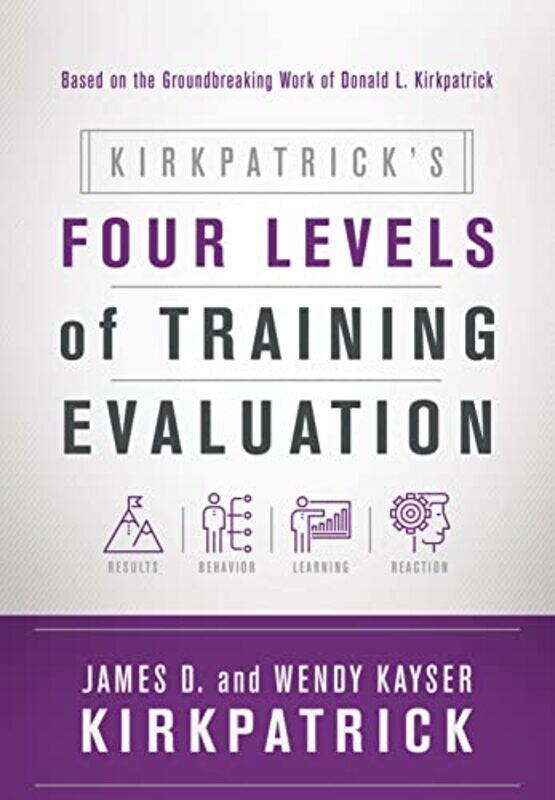 Kirkpatrick'S Four Levels Of Training Evaluation By James D. Kirkpatrick Paperback
Kirkpatrick'S Four Levels Of Training Evaluation By James D. Kirkpatrick Paperback