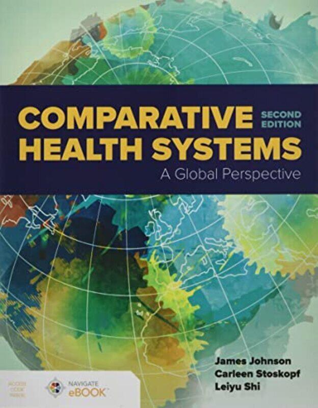 Comparative Health Systems A Global Perspective By Johnson, James A. - Stoskopf, Carleen - Shi, Leiyu Paperback
Comparative Health Systems A Global Perspective By Johnson, James A. - Stoskopf, Carleen - Shi, Leiyu Paperback