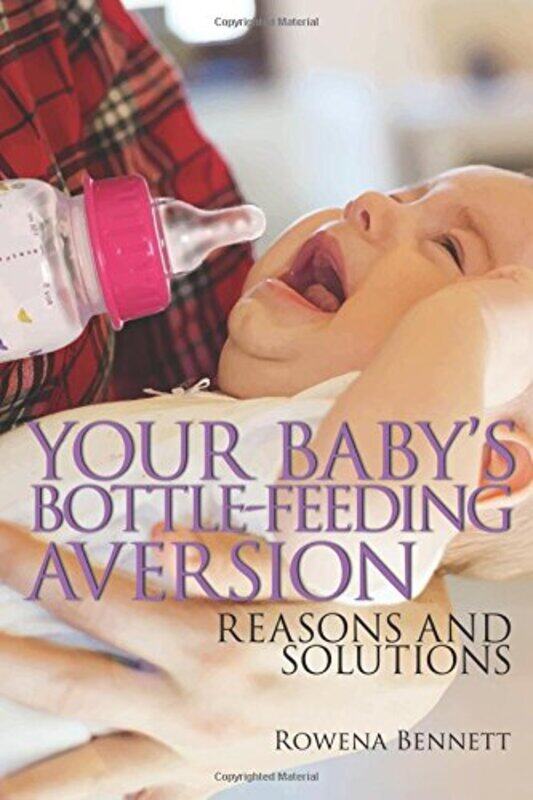Your Babys Bottle-feeding Aversion: Reasons And Solutions , Paperback by Bennett, Rowena
Your Babys Bottle-feeding Aversion: Reasons And Solutions , Paperback by Bennett, Rowena