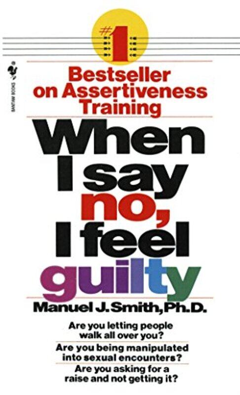 When I Say No, I Feel Guilty: How to Cope, Using the Skills of Systematic Assertive Therapy , Paperback by Manuel J. Smith
When I Say No, I Feel Guilty: How to Cope, Using the Skills of Systematic Assertive Therapy , Paperback by Manuel J. Smith