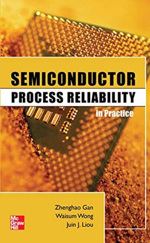 Semiconductor Process Reliability in Practice by Zhenghao GanWaisum WongJuin Liou-Hardcover
Semiconductor Process Reliability in Practice by Zhenghao GanWaisum WongJuin Liou-Hardcover